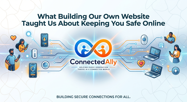 How Building My Own Website Helps Keep You Safe Online: Lessons From ConnectedAlly